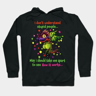 i don't understand stupid people Hoodie